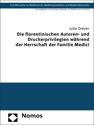 cover image of Die florentinischen Autoren- und Druckerprivilegien während der Herrschaft der Familie Medici